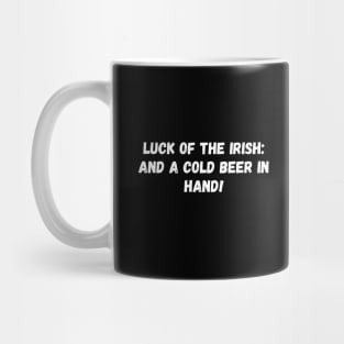 Luck of the Irish: and a cold beer in hand! St. Patrick’s Day Mug